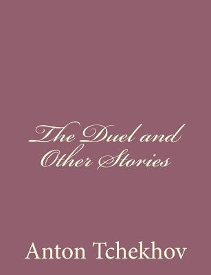 The Duel and Other Stories by Tchekhov, Anton