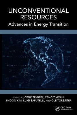 Unconventional Resources: Advances in Energy Transition by Temizel, Cenk