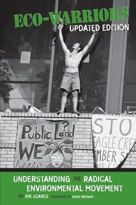 Eco-Warriors: Understanding the Radical Environmental Movement, Updated Edition by Scarce, Rik