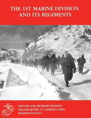 The 1st Marine Division and Its Regiments by Aquilina, Robert V.