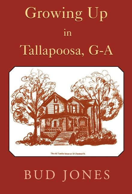 Growing Up in Tallapoosa, GA by Jones, Bud