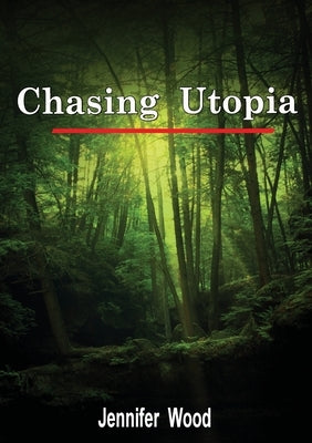 Chasing Utopia by Wood, Jennifer