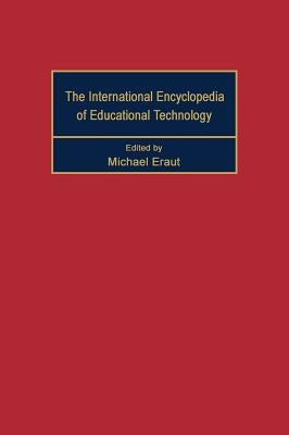 International Encyclopedia of Educational Technology by Eraut, M.