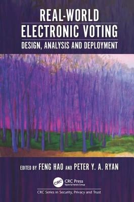 Real-World Electronic Voting: Design, Analysis and Deployment by Hao, Feng