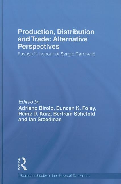 Production, Distribution and Trade: Alternative Perspectives by Birolo, Adriano