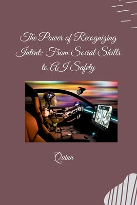 The Power of Recognizing Intent: From Social Skills to AI Safety by Quinn