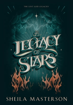 A Legacy of Stars: The Lost God Legacies by Masterson, Sheila