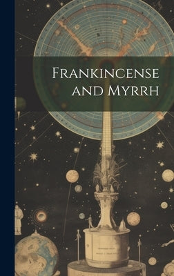 Frankincense and Myrrh by Anonymous