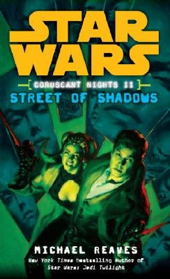 Street of Shadows: Star Wars Legends (Coruscant Nights, Book II) by Reaves, Michael