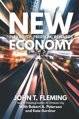 New Economy: Flexibility, Freedom, Rewards by Peterson, Robert A.