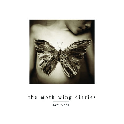 The Moth Wing Diaries by Vrba, Lori