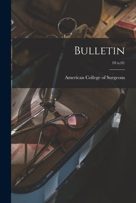 Bulletin; 10 n.01 by American College of Surgeons