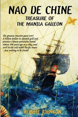 Nao de Chine: : Treasure of the Manila Galleon by Johnson, Robbie