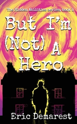 But I'm Not A Hero by Demarest, Eric