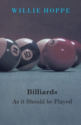 Billiards - As It Should Be Played by Hoppe, Willie