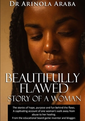 Beautifully Flawed: Story of a Woman by Araba, Arinola