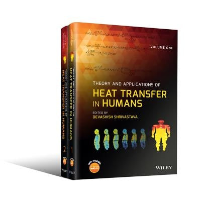 Theory and Applications of Heat Transfer in Humans, 2 Volume Set by Shrivastava, Devashish