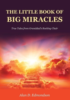 The Little Book of Big Miracles by Edmondson, Alan D.