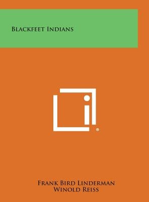 Blackfeet Indians by Linderman, Frank Bird