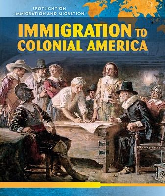 Immigration to Colonial America by Heckt, Jackie