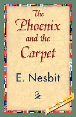 The Phoenix and the Carpet by E. Nesbit, Nesbit