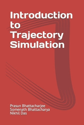Introduction to Trajectory Simulation by Bhattacharya, Somenath