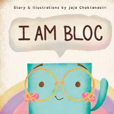 I Am Bloc: Children's Book about Autism, Neurodiversity, Inclusion by Choktanasiri, Jaja