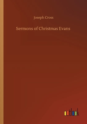 Sermons of Christmas Evans by Cross, Joseph