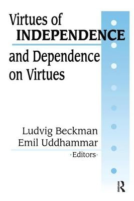 Virtuesof Independence & Dependence on Virtues (C) by Beckman, Ludvig