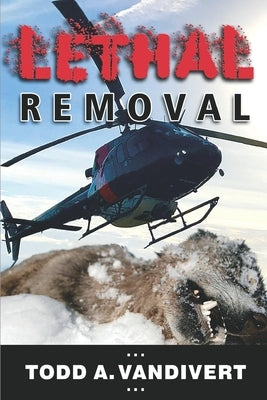 Lethal Removal by Vandivert, Todd a.