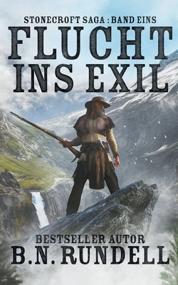 Flucht ins Exil: ein historischer Western Roman by Rundell, B. N.