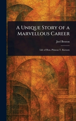 A Unique Story of a Marvellous Career by Benton, Joel