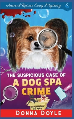 The Suspicious Case Of A Dog Spa Crime by Doyle, Donna