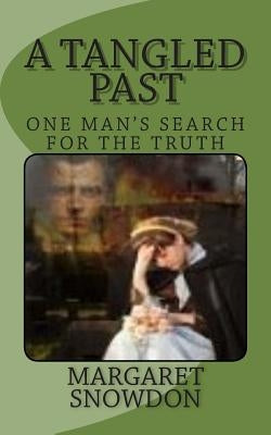 A Tangled Past: One man's search for the truth by Snowdon, Margaret