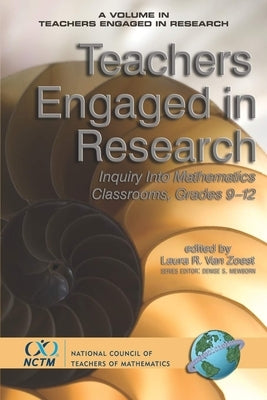 Teachers Engaged in Research: Inquiry in Mathematics Classrooms, Grades 9-12 by Van Zoest, Laura R.