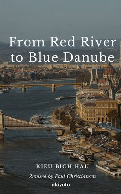 From Red River to Blue Danube by Kieu Bich Hau