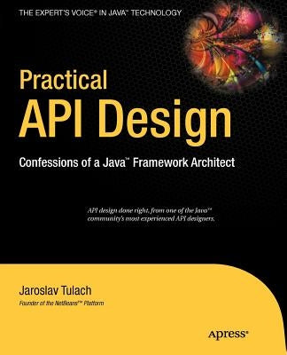 Practical API Design: Confessions of a Java Framework Architect by Tulach, Jaroslav