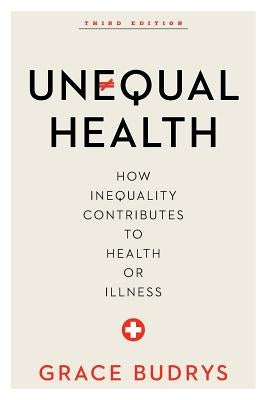 Unequal Health: How Inequality Contributes to Health or Illness by Budrys, Grace