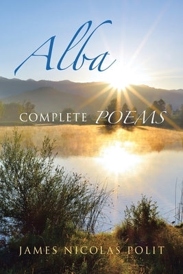 Alba: Complete Poems by Polit, James Nicolas