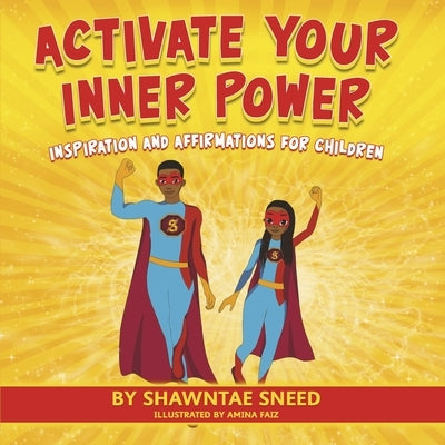 Activate Your Inner Power: Inspiration and Affirmations for Children by Sneed, Shawntae