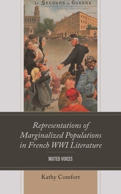 Representations of Marginalized Populations in French WWI Literature: Muted Voices by Comfort, Kathy