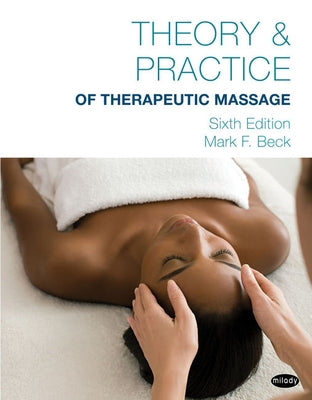 Theory & Practice of Therapeutic Massage by Beck, Mark F.