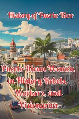 The Symphony of Puerto Rican Celebrations: A Journey Through Time and Tradition by Alicea, Alex