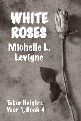 White Roses by Levigne, Michelle L.