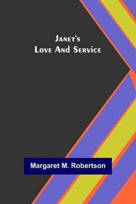 Janet's Love and Service by M. Robertson, Margaret