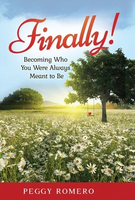 Finally!: Becoming Who You Were Always Meant to Be by Romero, Peggy