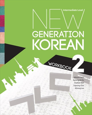 New Generation Korean Workbook: Intermediate Level by Jeon, Mihyon