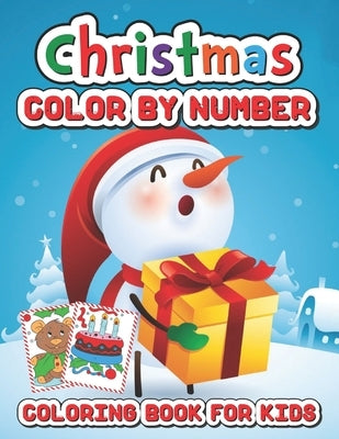 Christmas color by number coloring book for kids: Fun Coloring Activities with Santa Claus, Reindeer, Snowmen and Many More by Cabello, Camila