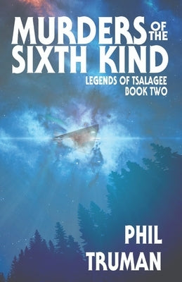 Murders of the Sixth Kind: Legends of Tsalagee book 2 by Truman, Phil