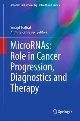 Micrornas: Role in Cancer Progression, Diagnostics and Therapy by Pathak, Surajit